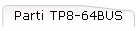 Parti TP8-64BUS
